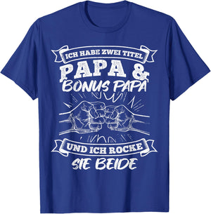 Ich Habe Zwei Titel Papa Und Bonuspapa & Ich Rocke Beide T-Shirt - T-Shirt | Royal