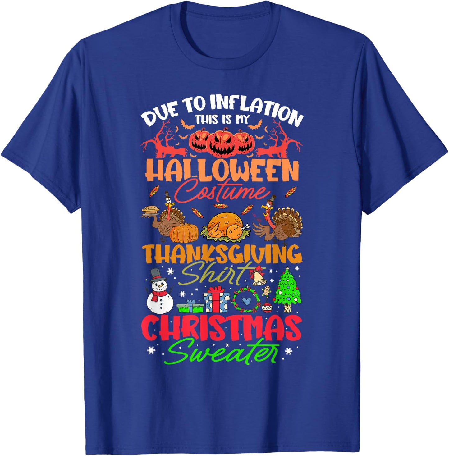 Due to Inflation This is My Halloween Thanksgiving Christmas T-Shirt - T-Shirt | Royal