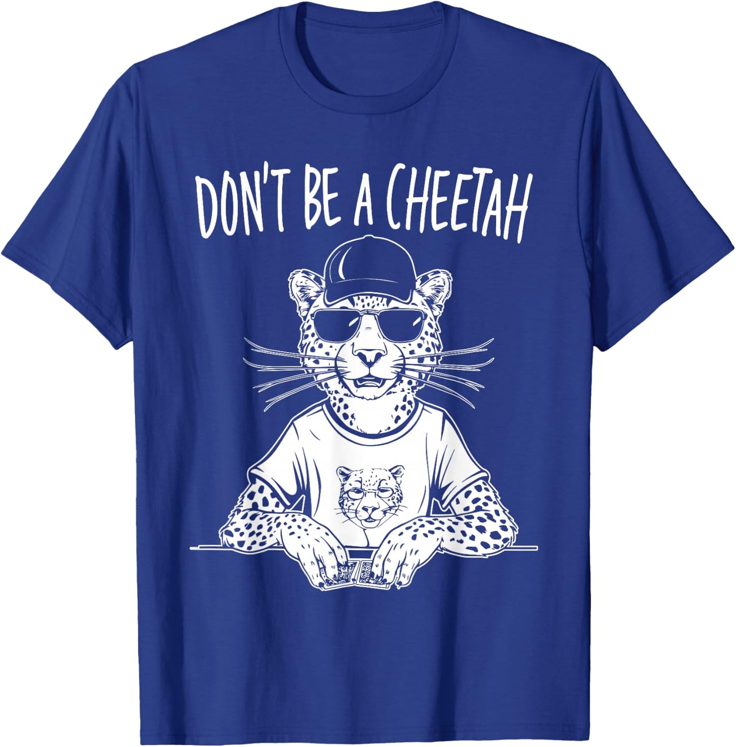 Don't Be A Cheetah Funny Poker Player T-Shirt - T-Shirt | Royal