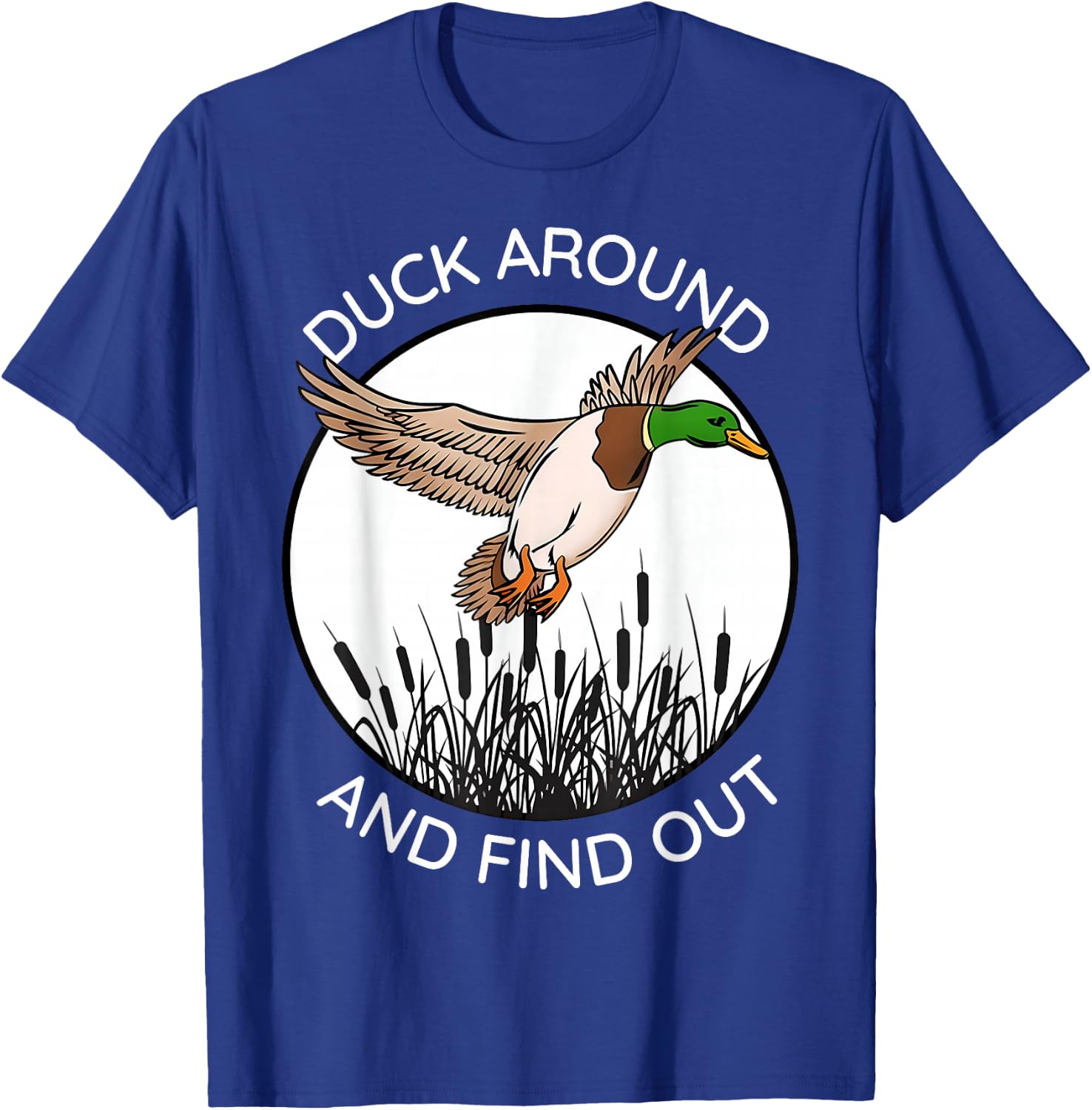 Duck Around And Find Out Funny Sarcastic Saying T-Shirt - T-Shirt | Royal
