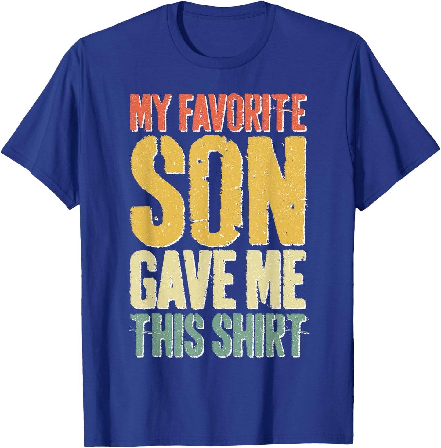 My Favorite Son Gave Me This Shirt Men Women Parents T-Shirt - T-Shirt | Royal