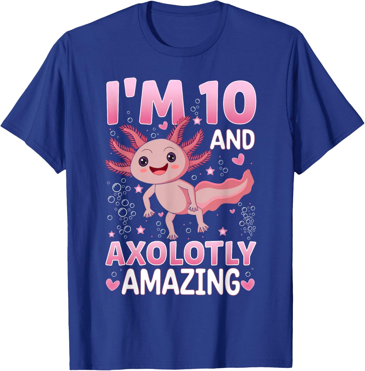 Axolotl 10th Birthday Party - I Am 10 and Axolotly Amazing T-Shirt - T-Shirt | Royal