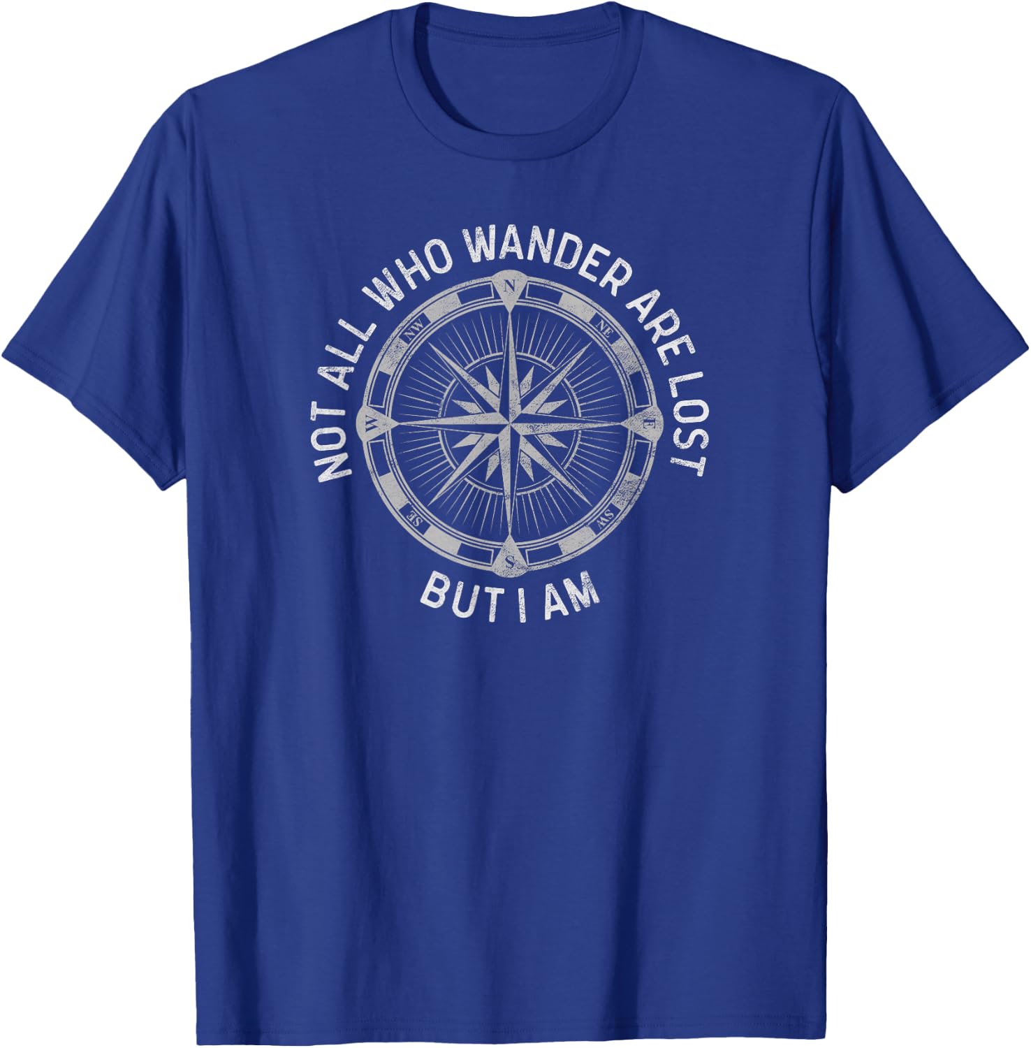 Not All Who Wander Are Lost, But I Am. Funny Hiking T-Shirt - T-Shirt | Royal