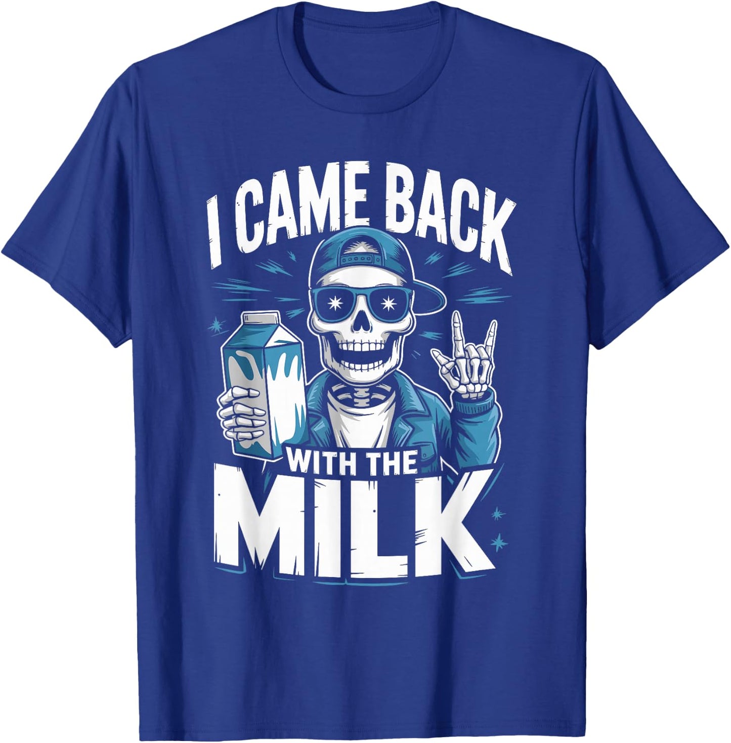 I Came Back with The Milk Papa Daddy Skeleton Dad T-Shirt - T-Shirt | Royal