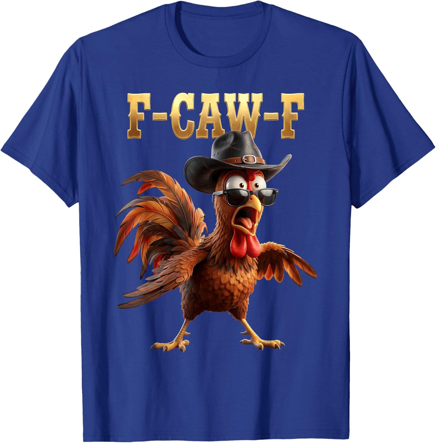 F Caw F Cowboy Rooster Meme Fawk Fcawf Funny Chicken Humor T-Shirt - T-Shirt | Royal