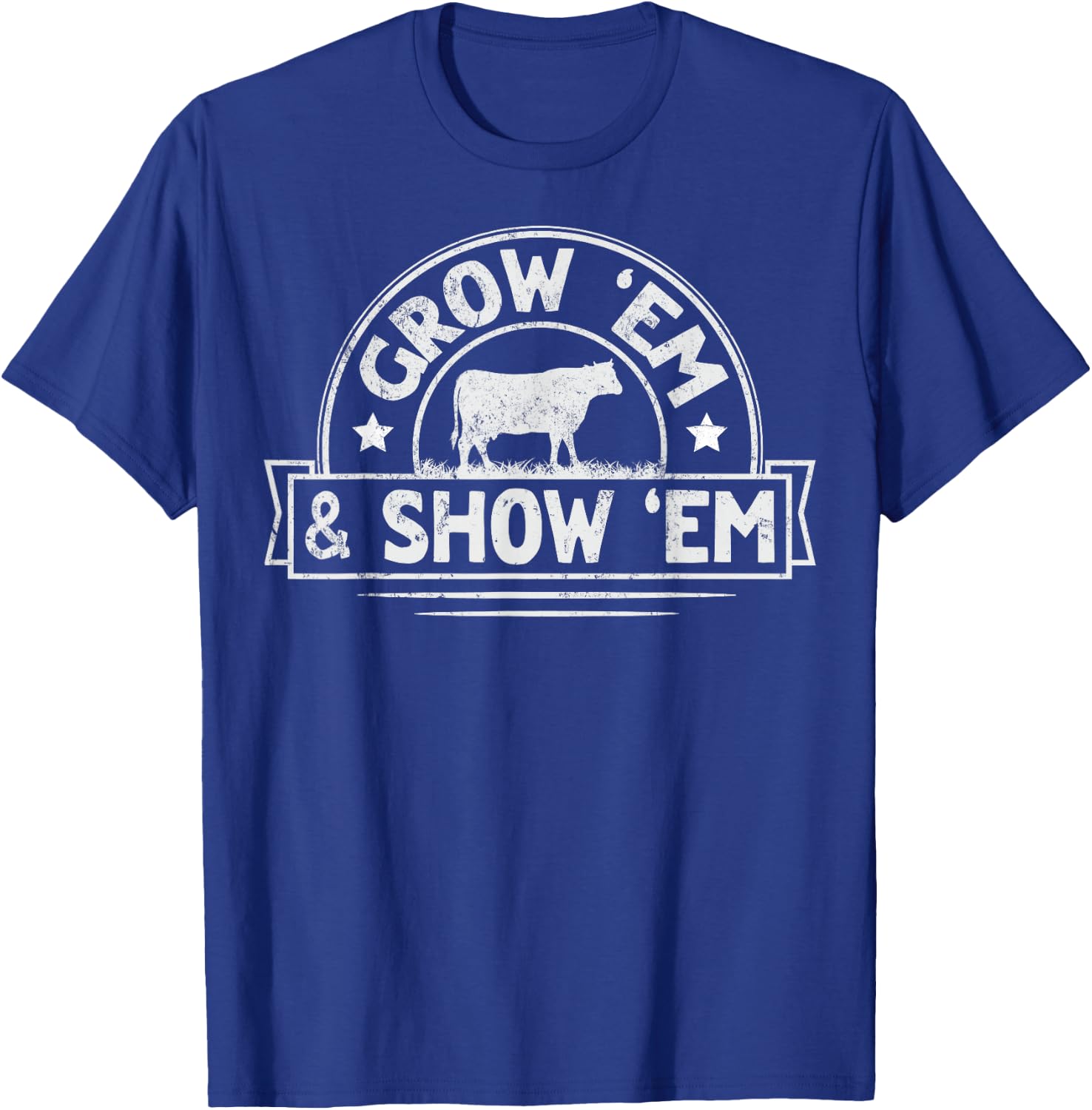 Grow 'em & show 'em Design for a Livestock showing lover T-Shirt - T-Shirt | Royal