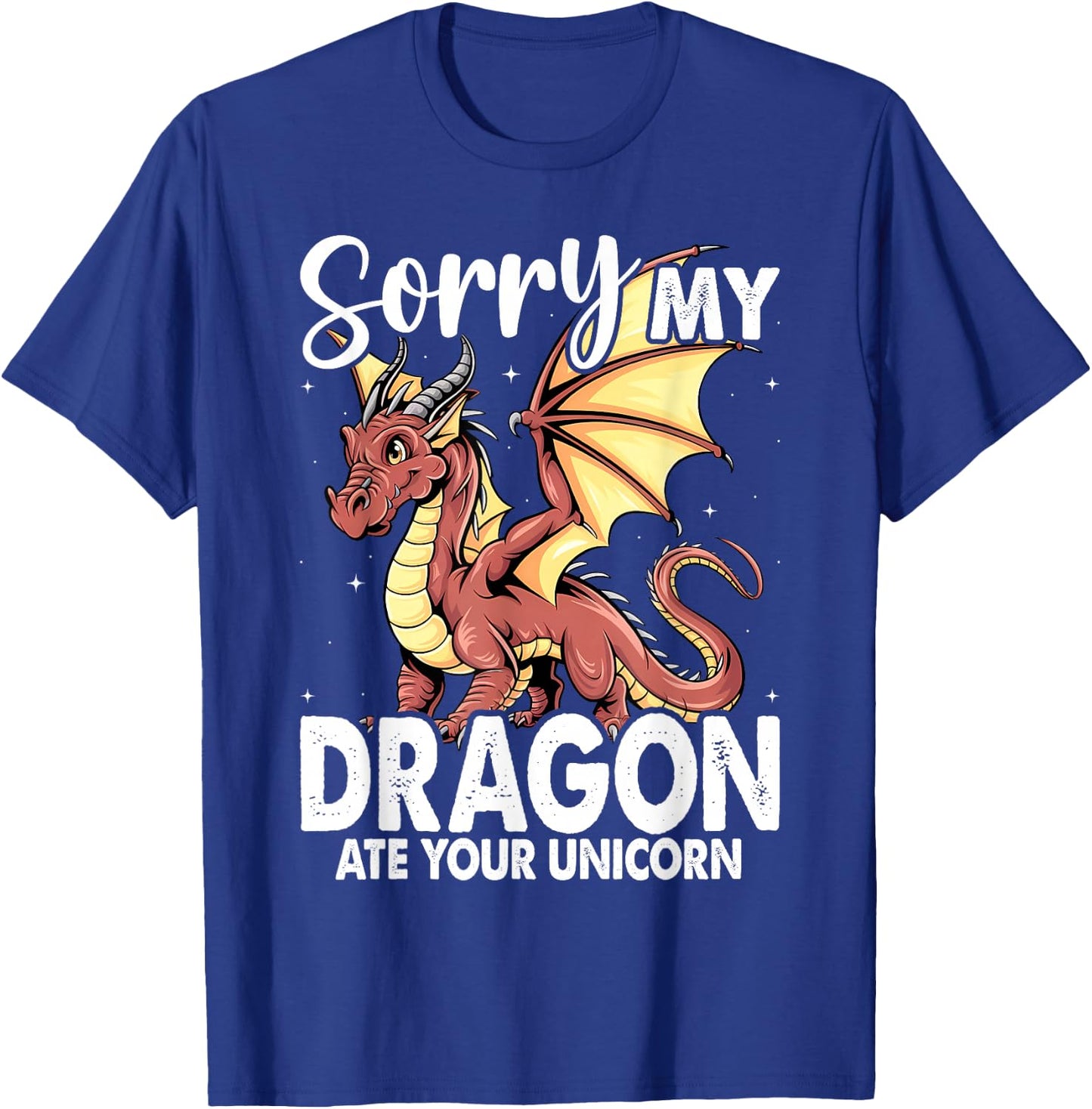 Sorry My Dragon Ate Your Unicorn | Funny Dragon T-Shirt - T-Shirt | Royal
