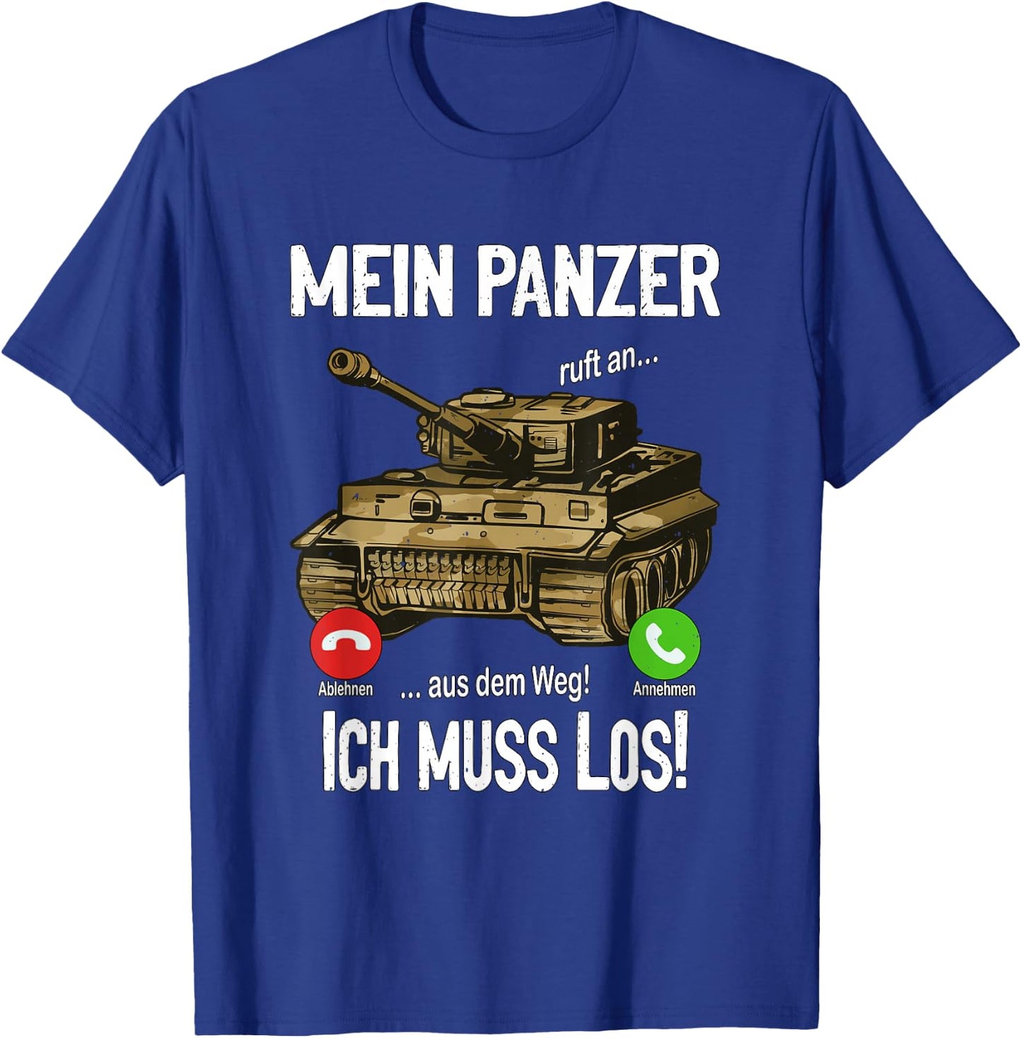 with German Text "Mein Panzer ruft an... aus dem Weg! Ich muss los!, black T-Shirt - T-Shirt | Royal