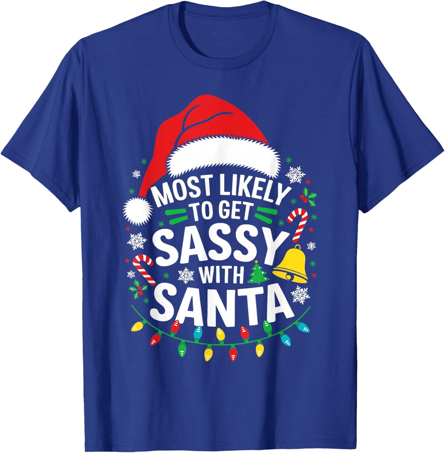 Most Likely To Get Sassy With Santa Shirt Family Christmas T-Shirt - T-Shirt | Royal
