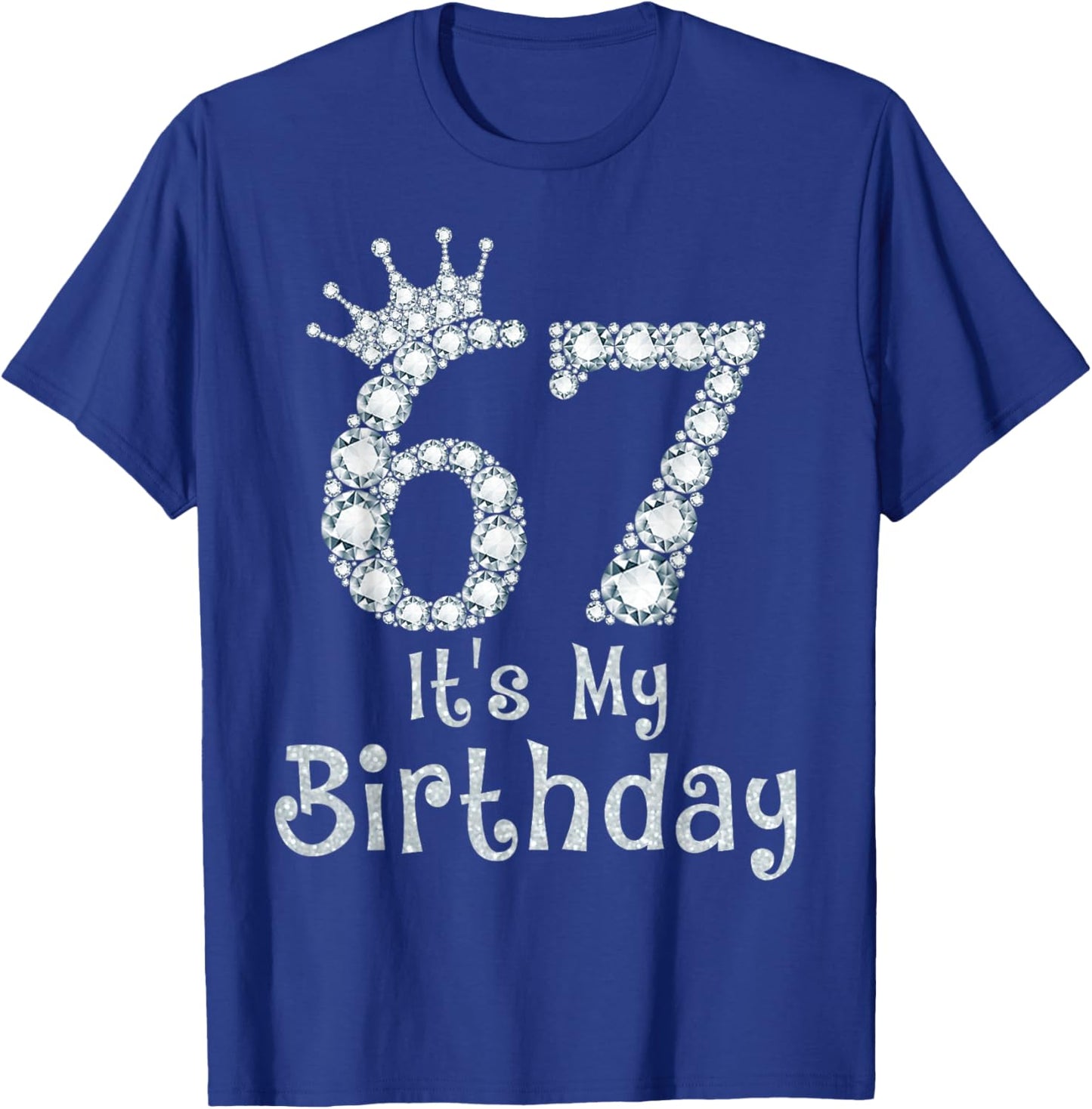 67 It's My Birthday 67 Years Old Happy 67th Birthday Girl T-Shirt - T-Shirt | Royal