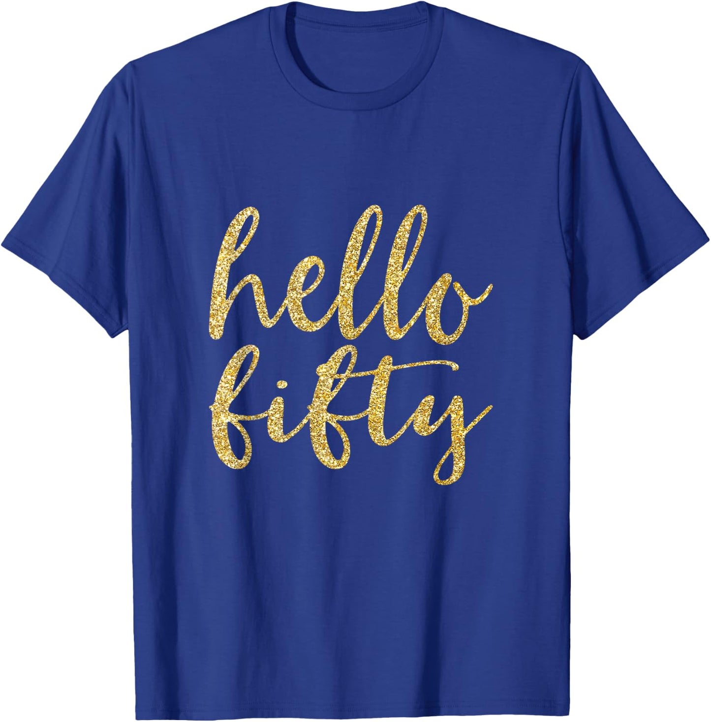 Hello Fifty 50th Birthday Squad 50 Year Old Gold Gift T-Shirt - T-Shirt | Royal
