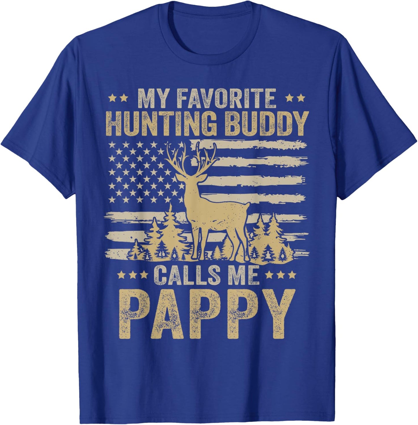 My Favorite Hunting Buddy Calls Me Pappy Funny Hunting T-Shirt - T-Shirt | Royal
