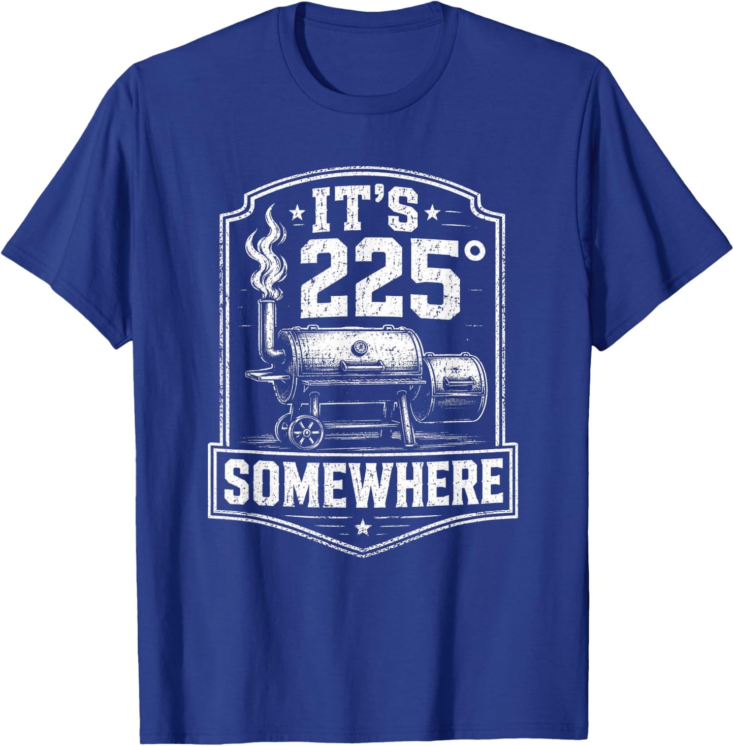 It's 225 Somewhere Funny BBQ Smoker Grill Quote T-Shirt - T-Shirt | Royal