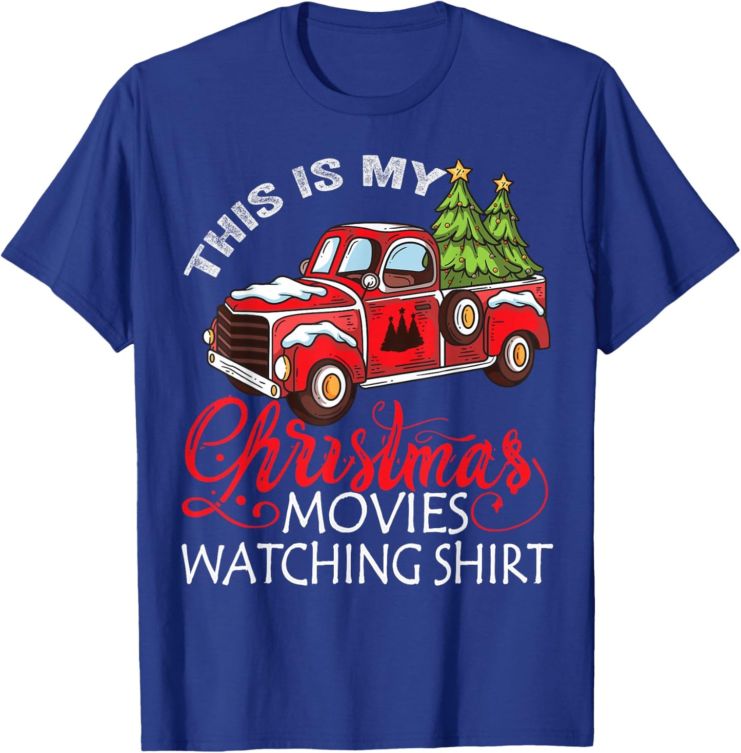 This Is My Christmas Movies Watching Shirt Christmas Truck T-Shirt - T-Shirt | Royal