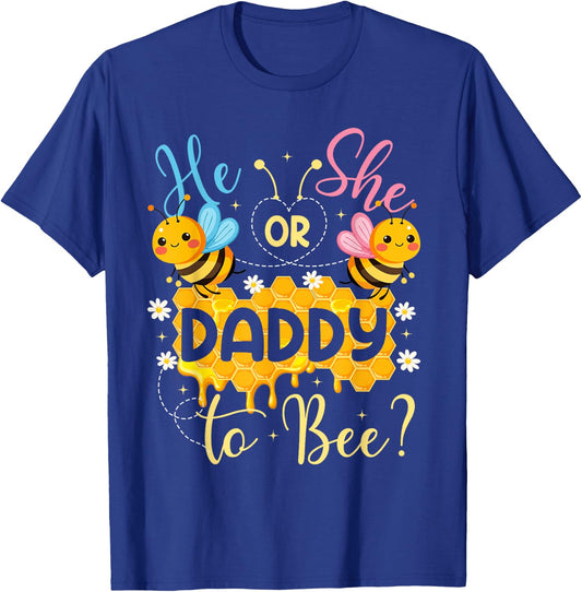 He Or She Daddy to Bee Gender Reveal T-Shirt - T-Shirt | Royal