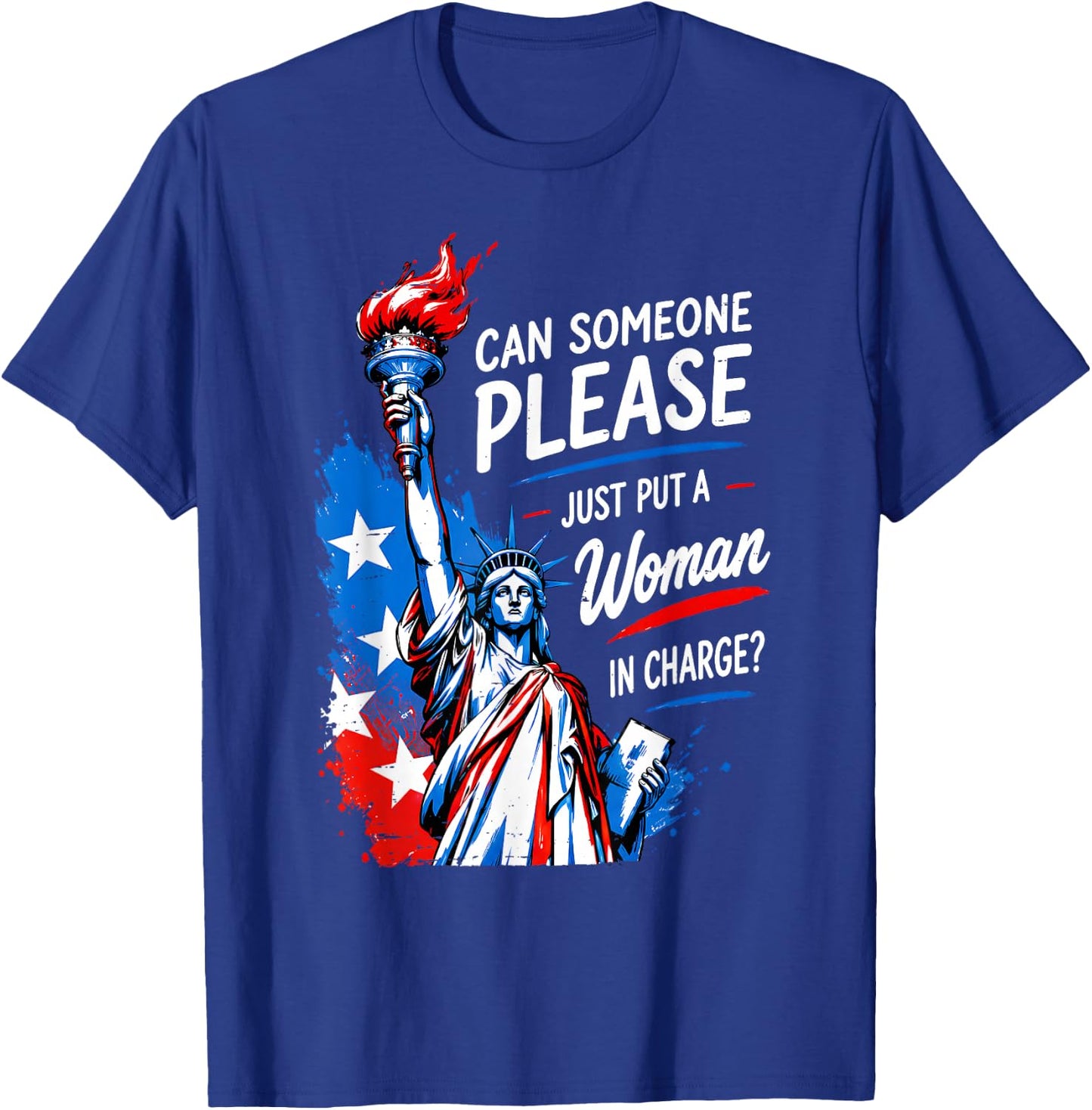 Can Someone Please Put a Woman in Charge 4th July Feminist T-Shirt - T-Shirt | Royal