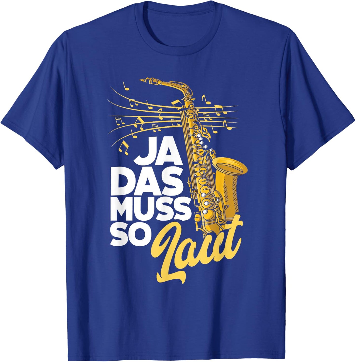 Saxophon Ja Das Muss So Laut Lustiges Saxophon T-Shirt - T-Shirt | Royal