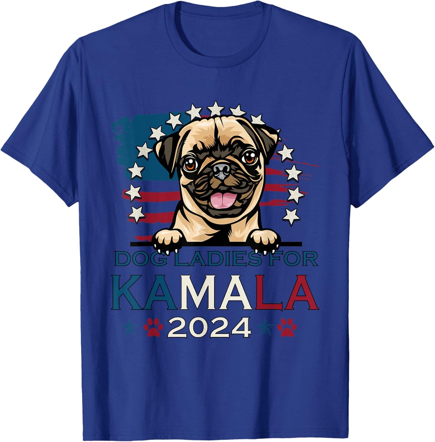 Dog Ladies For Kamala Harris 2024 Pug Dog America T-Shirt - T-Shirt | Royal