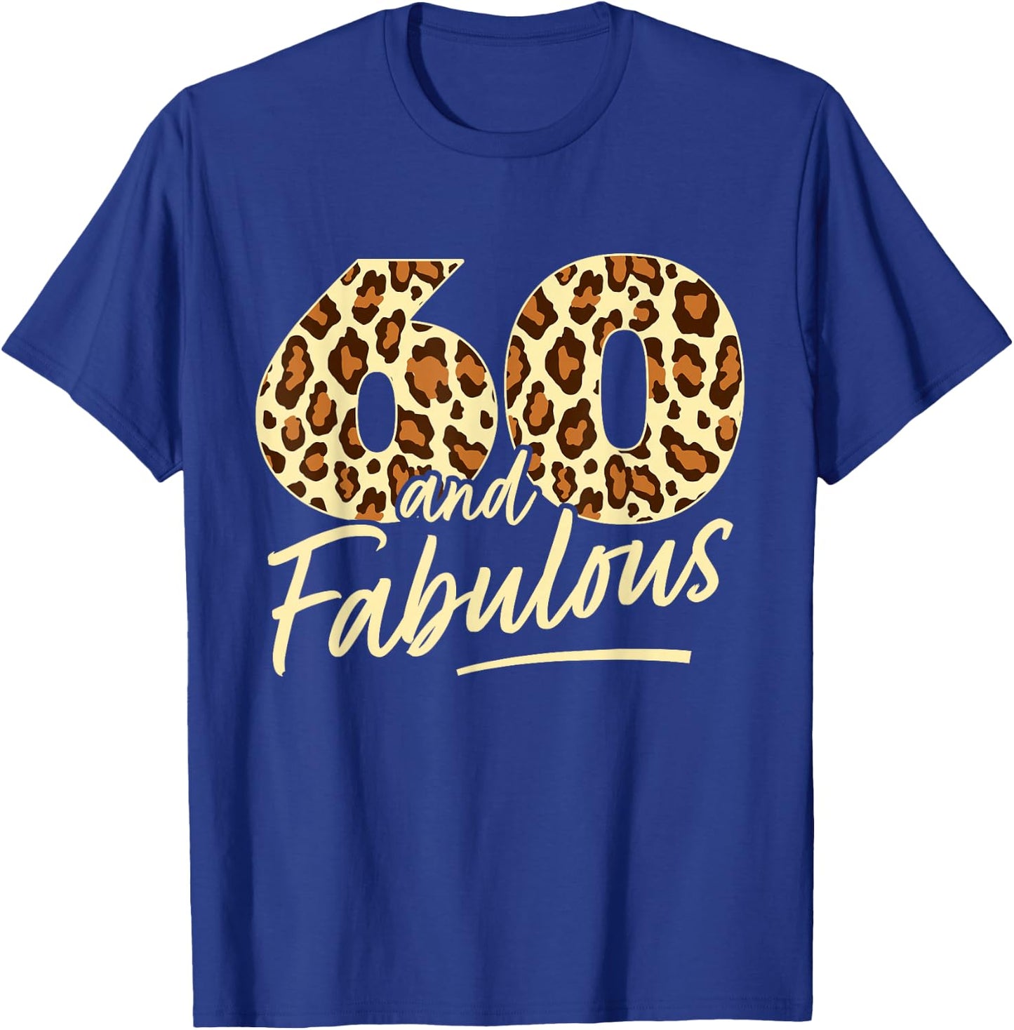 60 Year Woman Leopard Fabulous 60th Birthday T-Shirt - T-Shirt | Royal