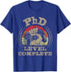 PhD Level Complete - PhD Graduate Ph.D. Graduation Doctorate T-Shirt - T-Shirt | Royal