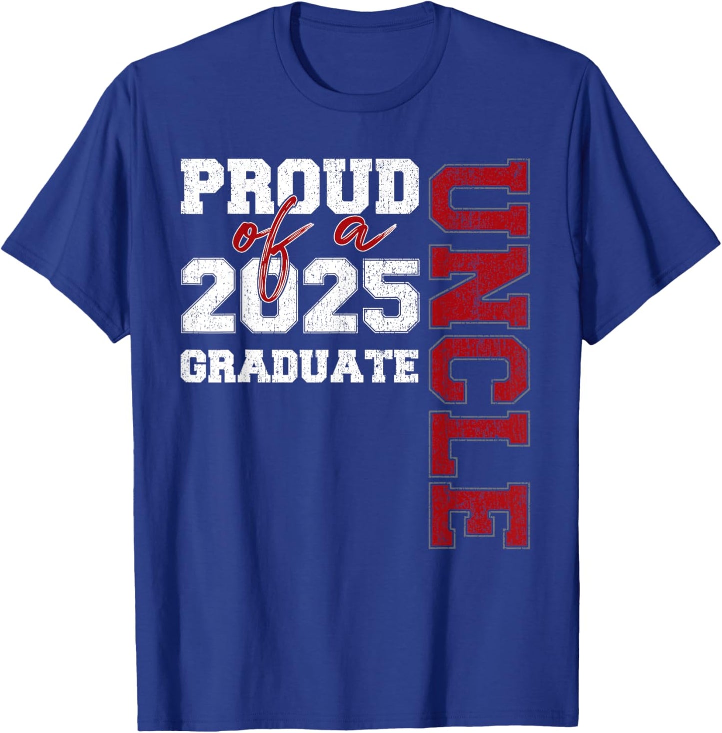 Uncle Senior 2025 Proud of a Class of 2025 Graduate T-Shirt - T-Shirt | Royal