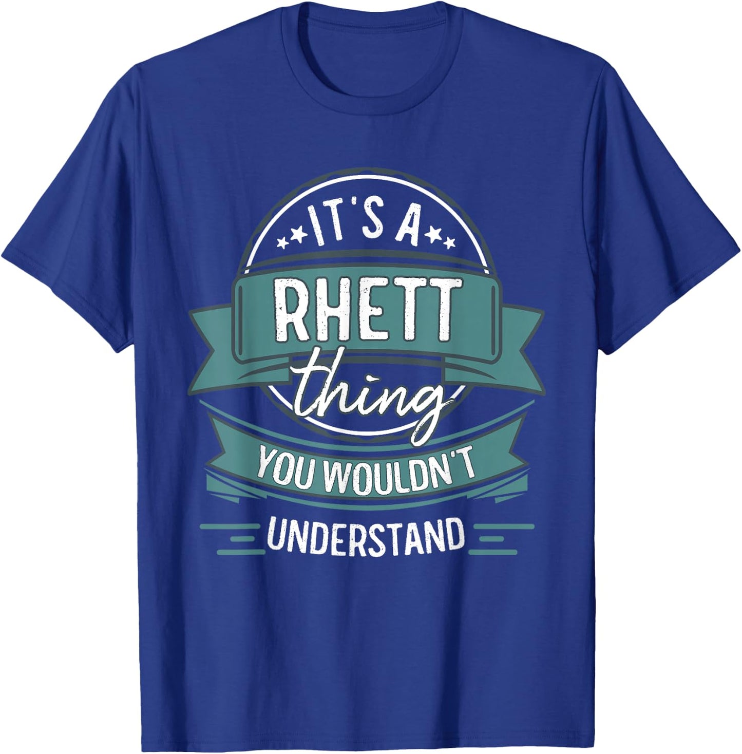 It's A Rhett Thing You Wouldn't Understand, First Name T-Shirt - T-Shirt | Royal
