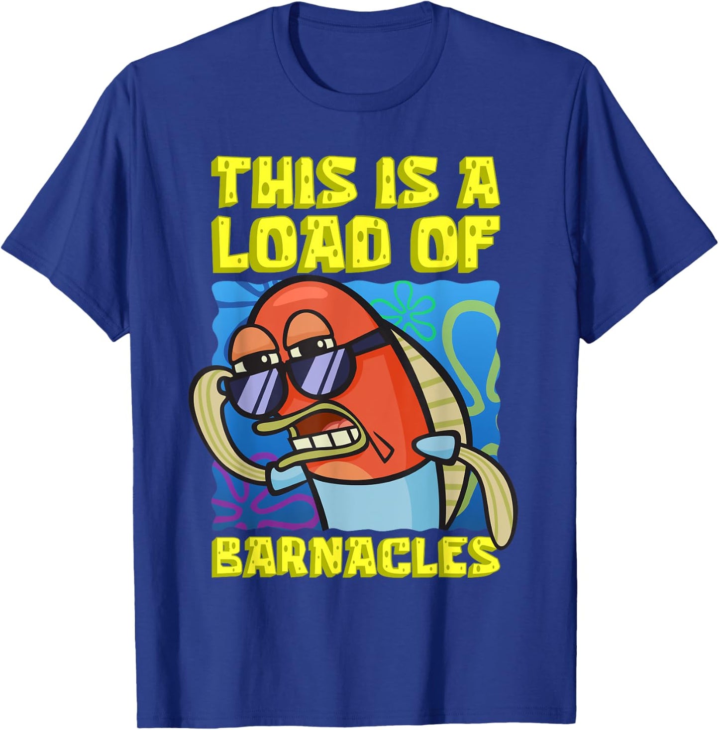 Mademark x SpongeBob SquarePants - This Is A Load of Barnacles Funny SpongeBob Fish Joke T-Shirt - T-Shirt | Royal