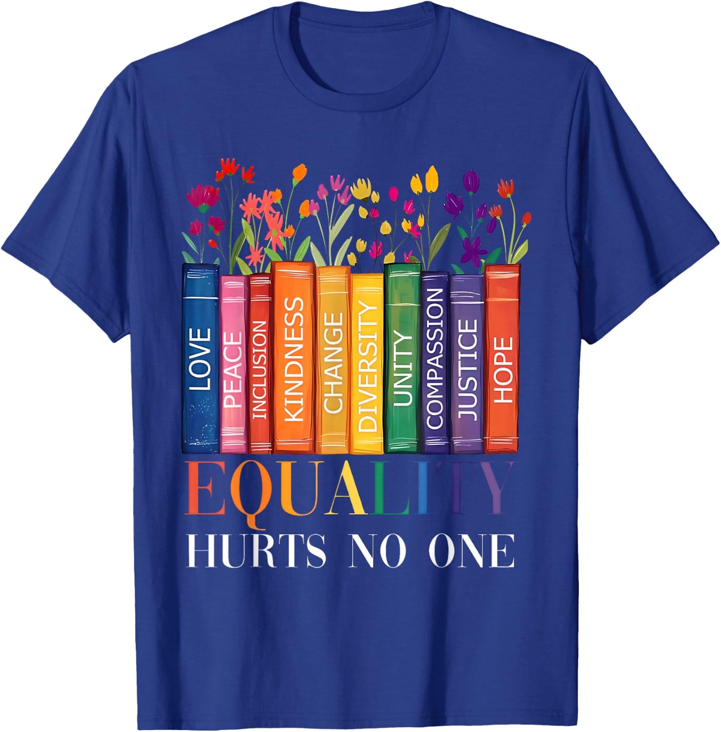 Rainbow Gay Books Equality Hurts No One Pride Human Rights T-Shirt - T-Shirt | Royal