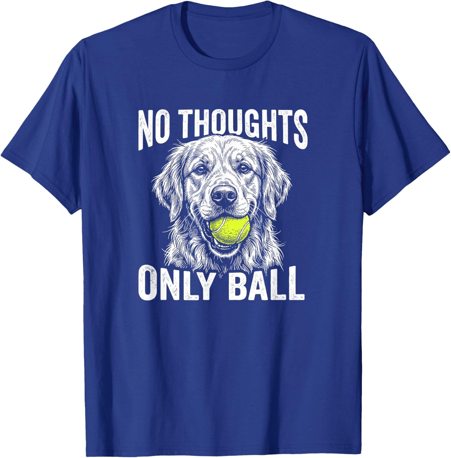 Funny Golden Retriever No Thoughts Only Ball T-Shirt - T-Shirt | Royal