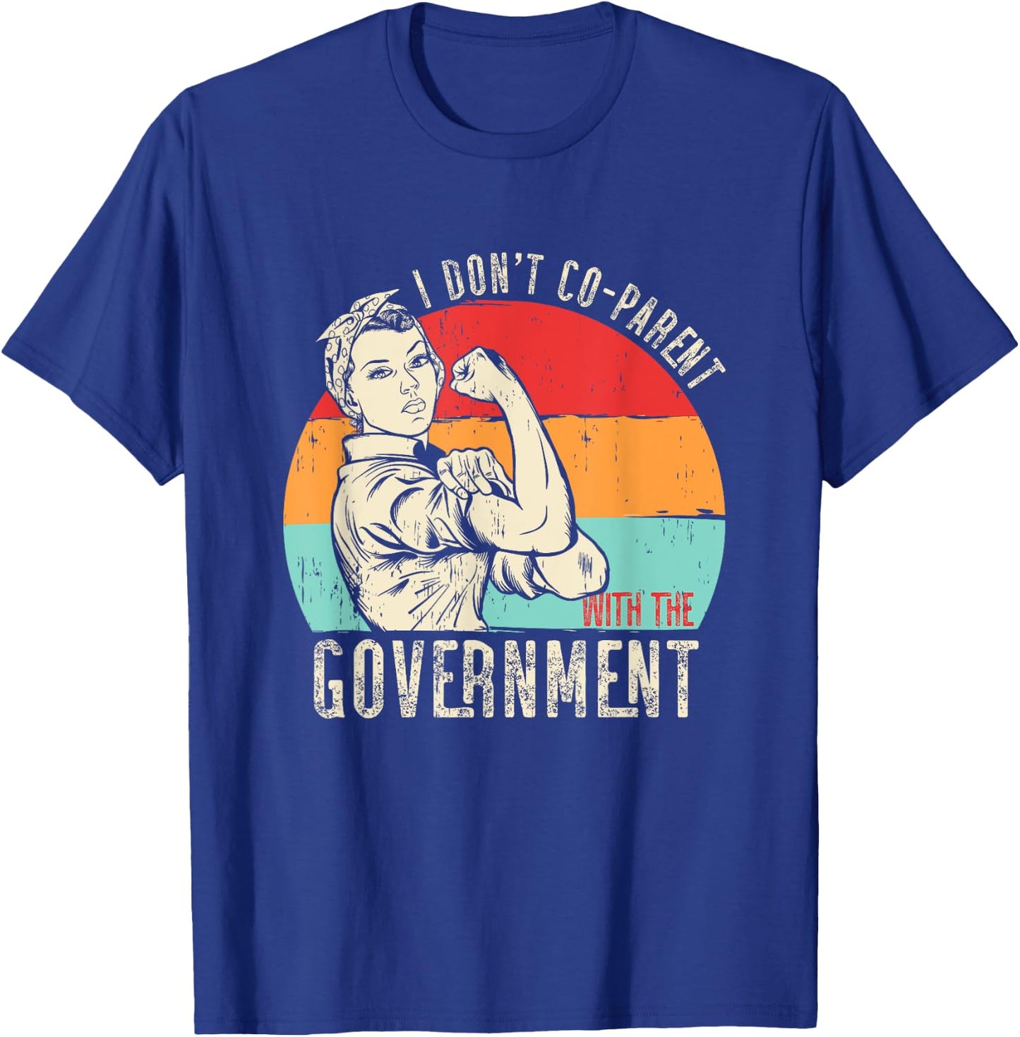 I Don’t Coparent with The Government T-Shirt - T-Shirt | Royal