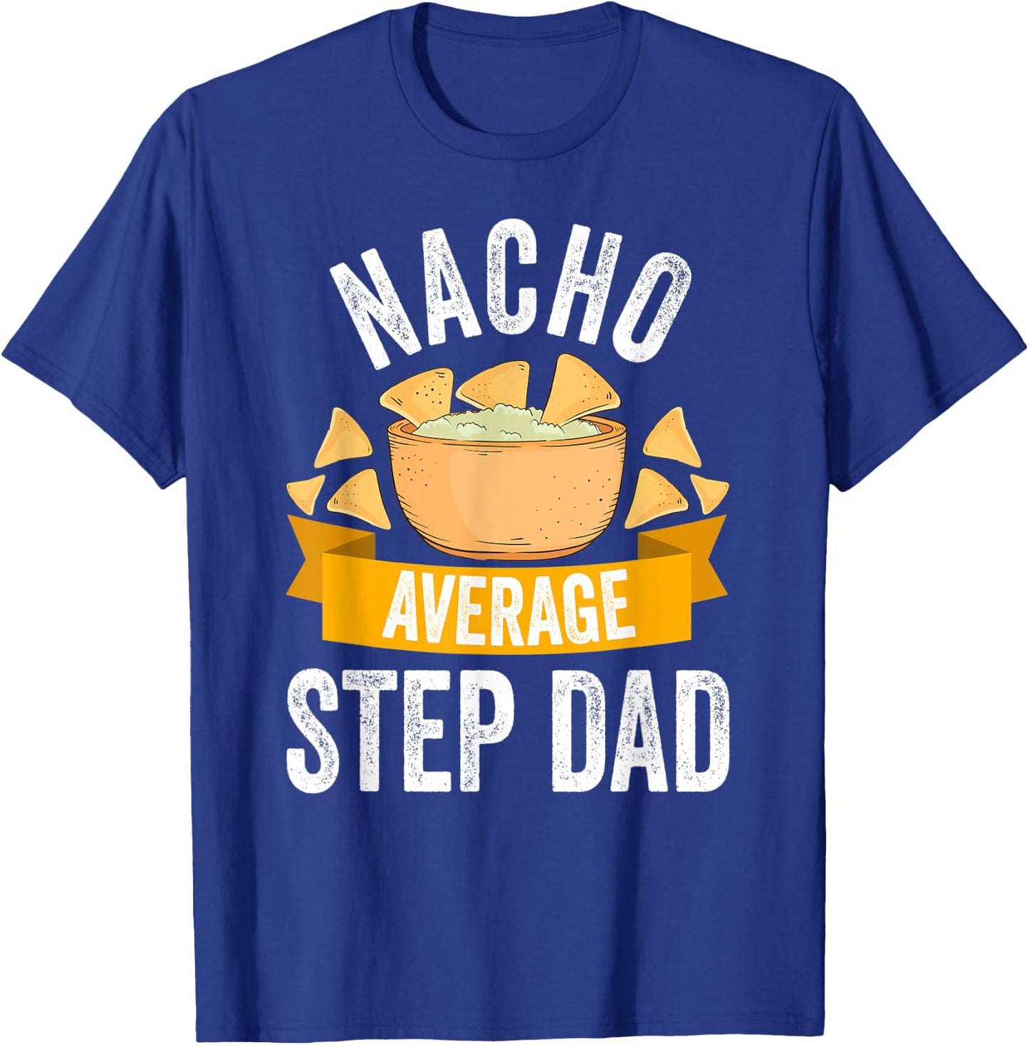 Nacho Average Step Dad Shirt Matching Family Cinco De Mayo T-Shirt - T-Shirt | Royal