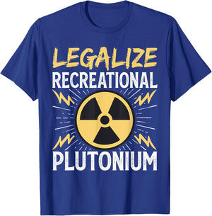 Legalize Recreational Plutonium T-Shirt - T-Shirt | Royal