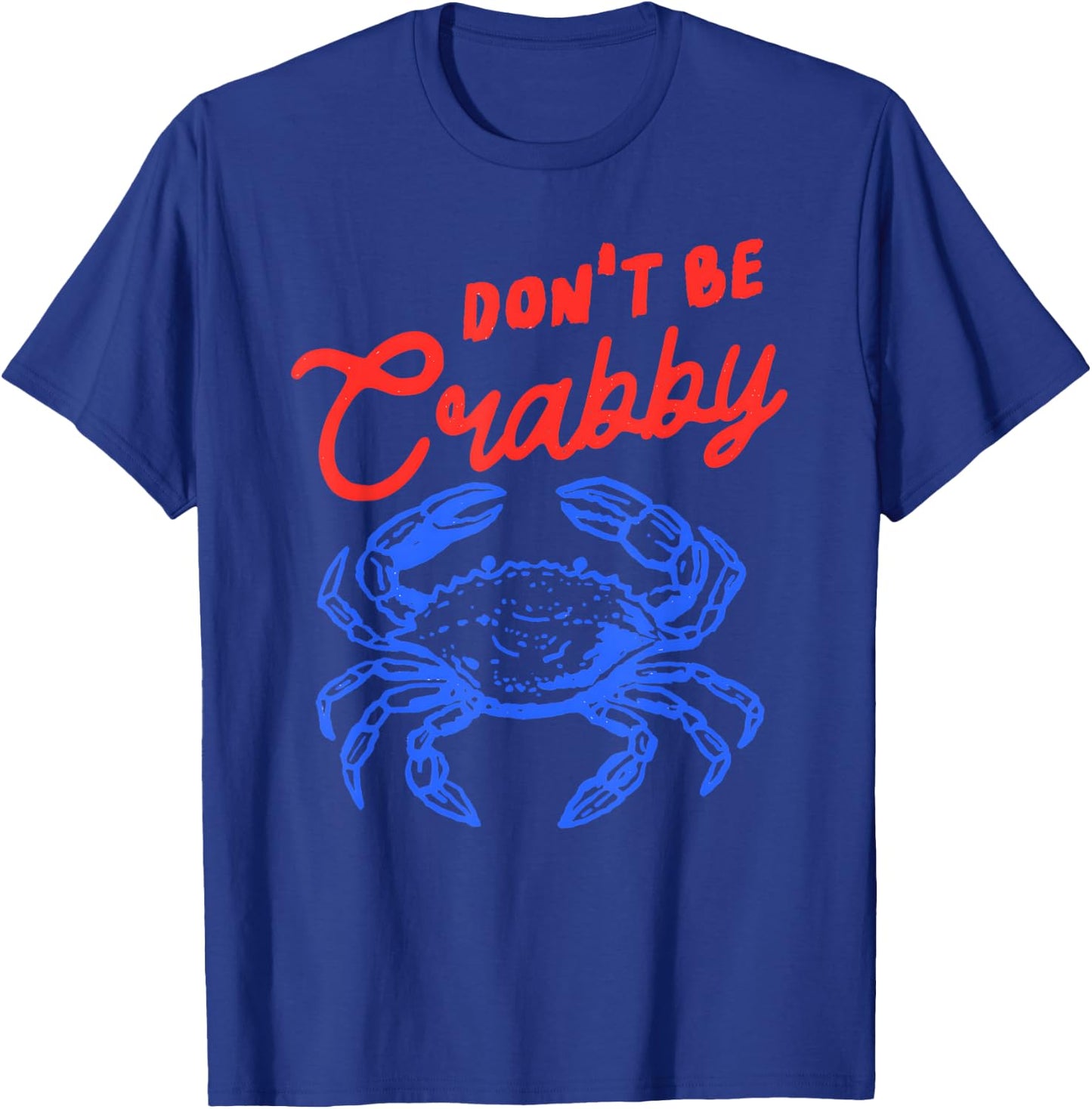 Funny Crab Quote Beach Humor Don't Be Crabby Sea Life T-Shirt - T-Shirt | Royal