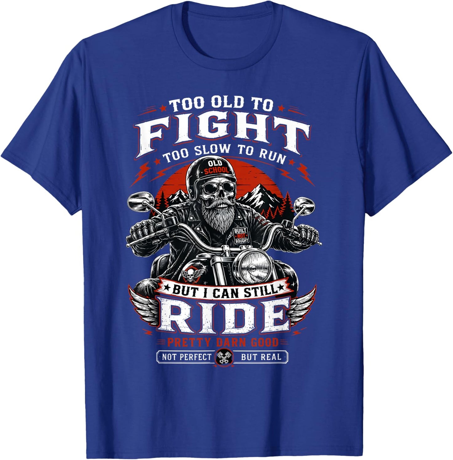 Too Old to Fight Too Slow to Run But I Can Still Ride Biker T-Shirt - T-Shirt | Royal