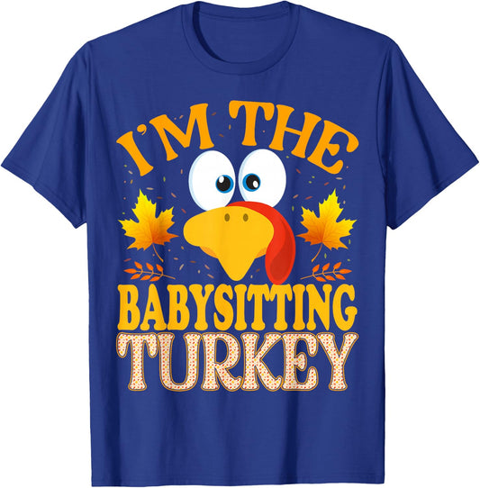 Thanksgiving I'm The Babysitting Turkey Matching , Small, Black T-Shirt - T-Shirt | Royal