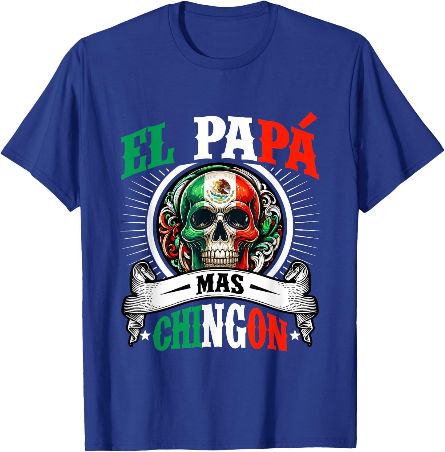 El Papa Mas Chingon T-Shirt - T-Shirt | Royal