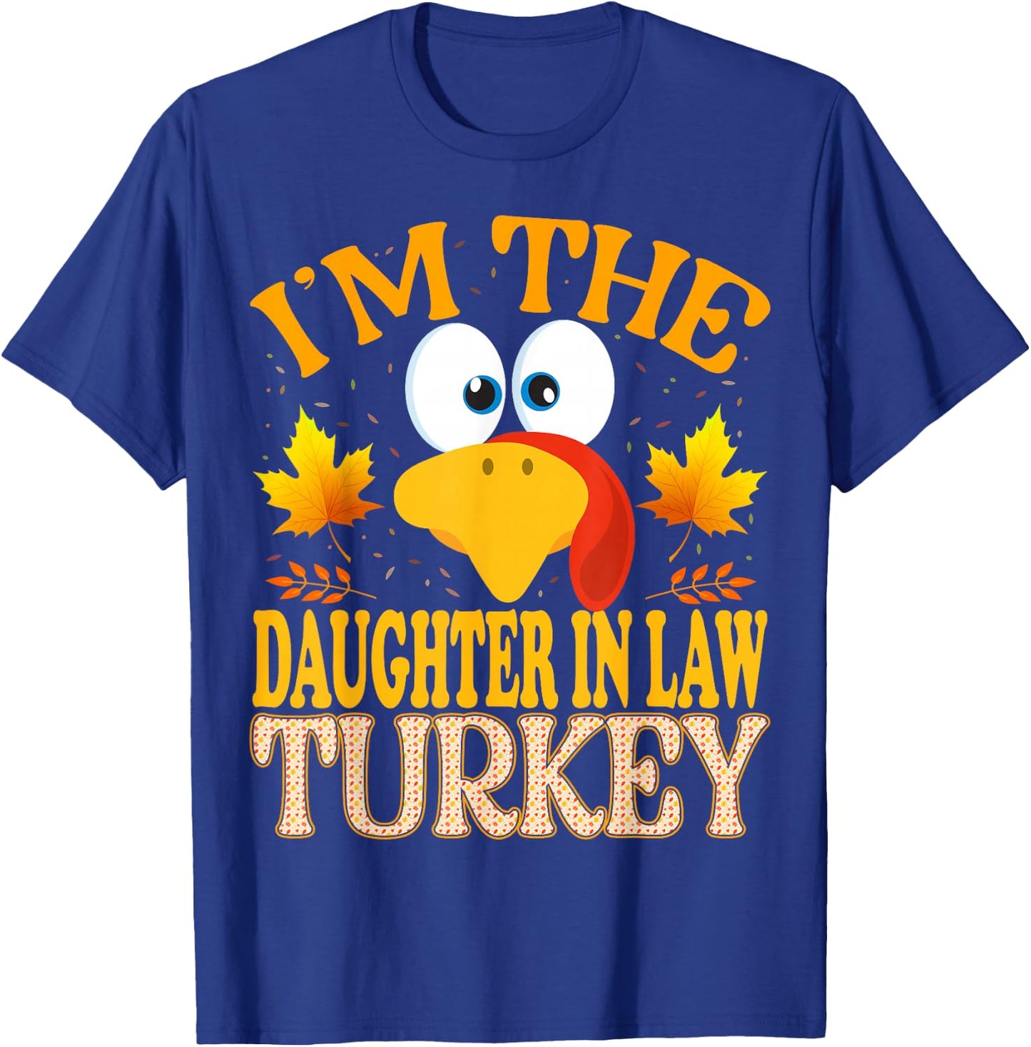 Thanksgiving I'm The Daughter In Law Turkey Matching T-Shirt - T-Shirt | Royal