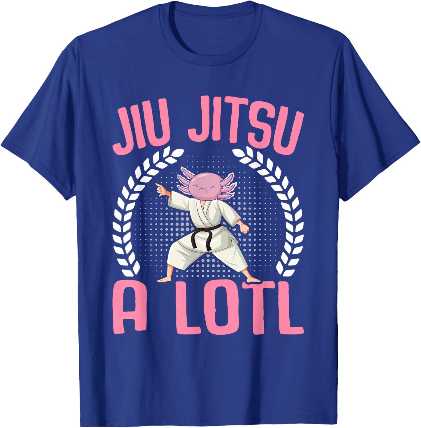 Kawaii Axolotl Lover - Brazilian Jiu Jitsu A Lotl Axolotl T-Shirt - T-Shirt | Royal