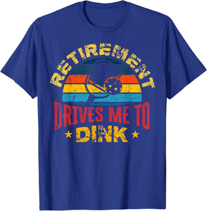 Pickleball - Retirement Drives Me To Dink T-Shirt - T-Shirt | Royal