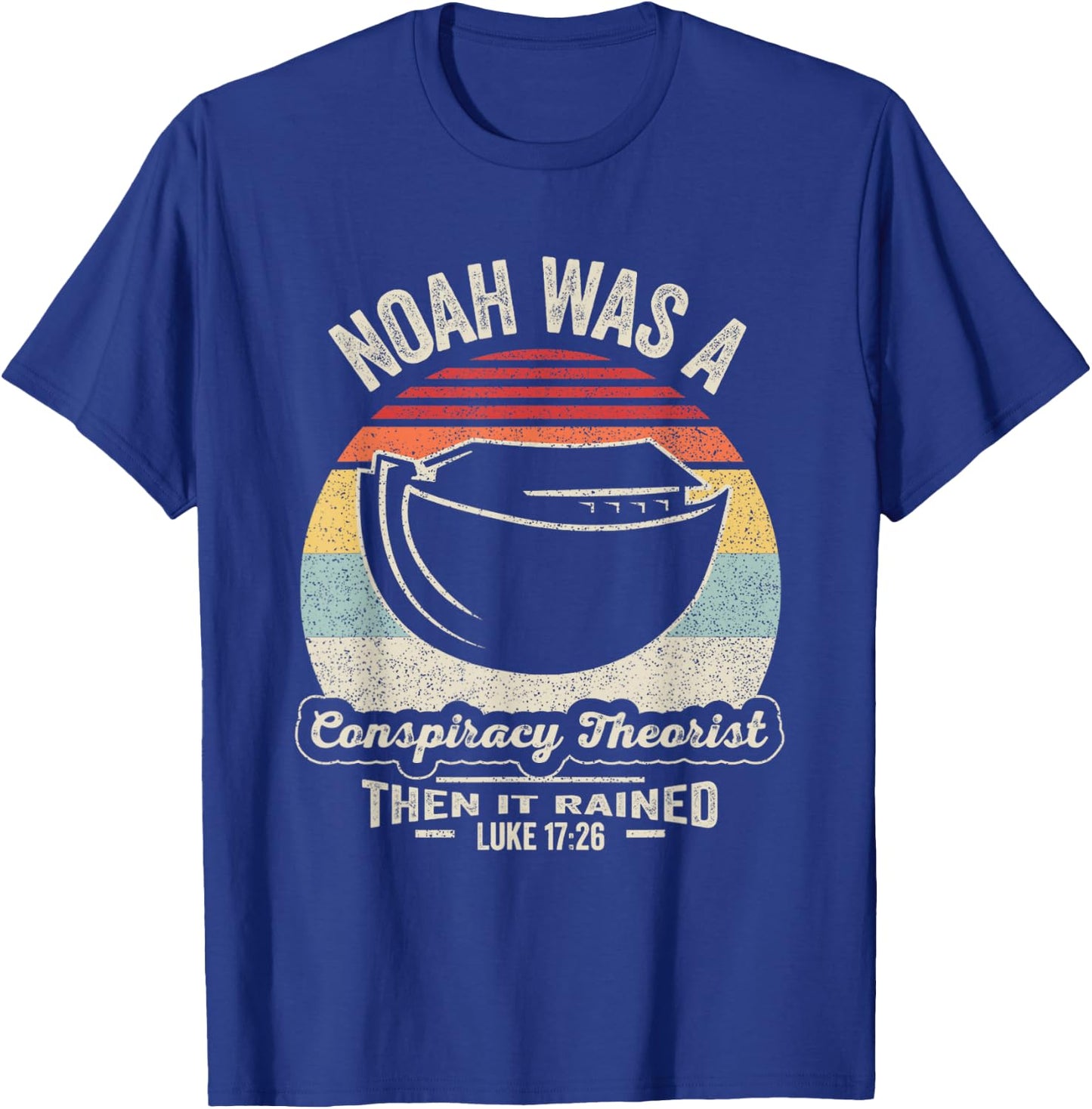 Vintage Retro Noah Was A Conspiracy Theorist Then It Rained T-Shirt - T-Shirt | Royal
