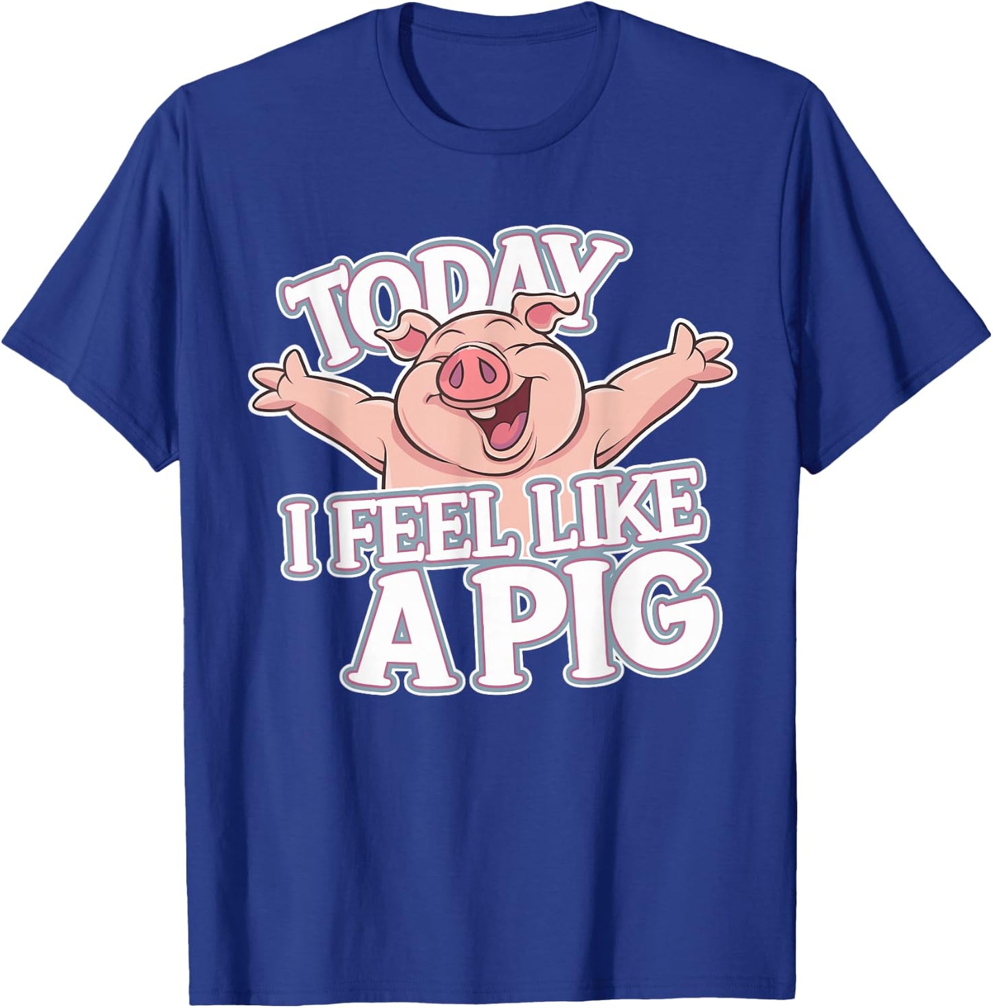 Today I feel like a Pig Design for Children | Kids Pig T-Shirt - T-Shirt | Royal