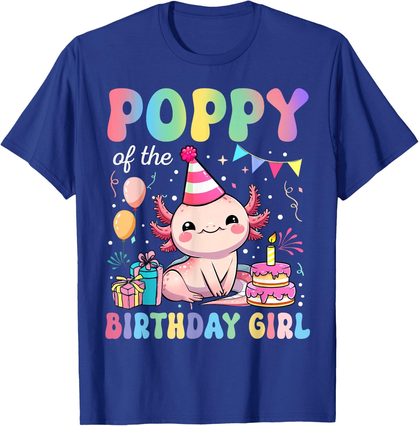 Poppy Of The Birthday Girl Axolotl Bday Party Family T-Shirt - T-Shirt | Royal