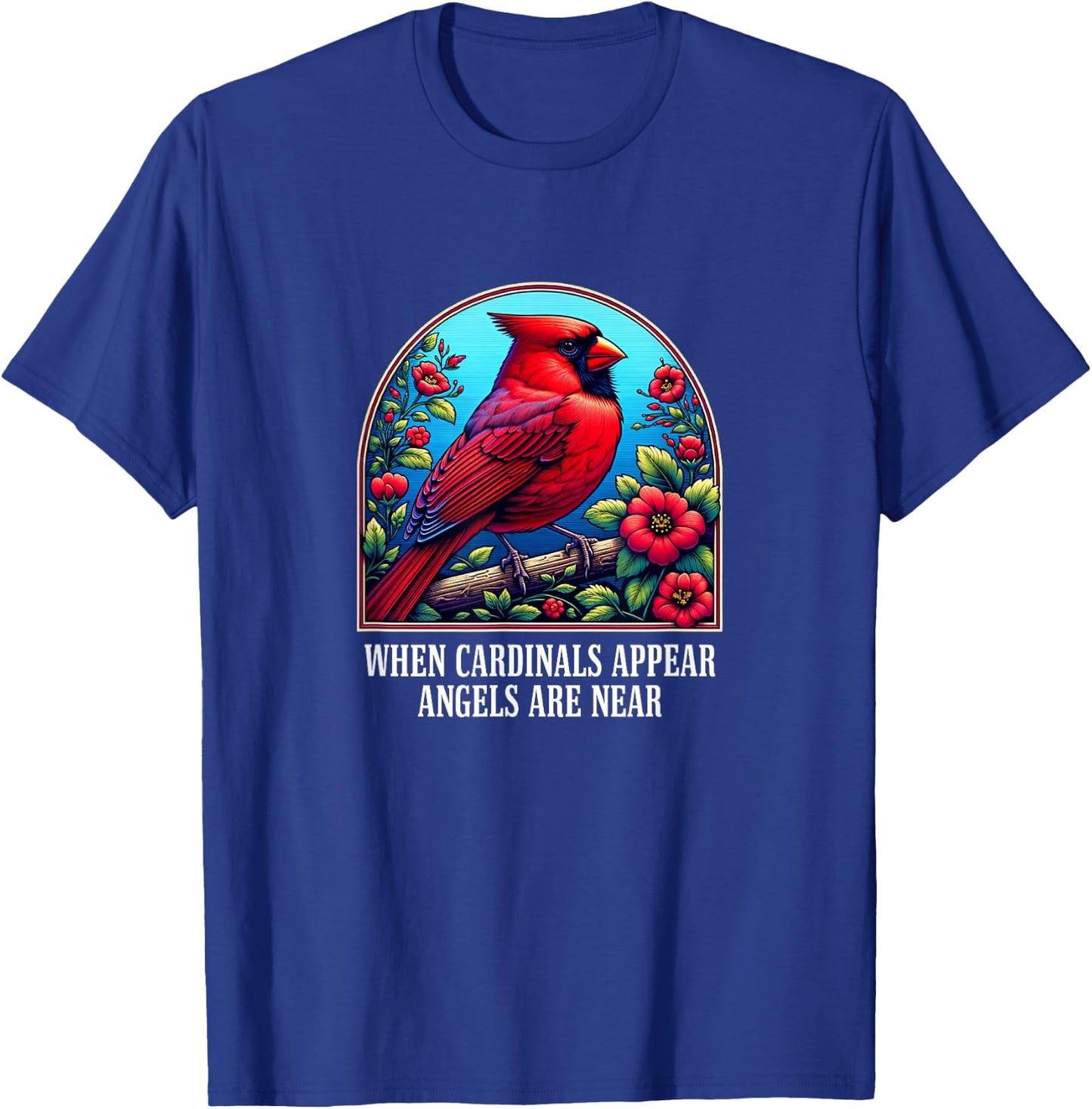 When Cardinals Appear - Angels Are Near T-Shirt - T-Shirt | Royal
