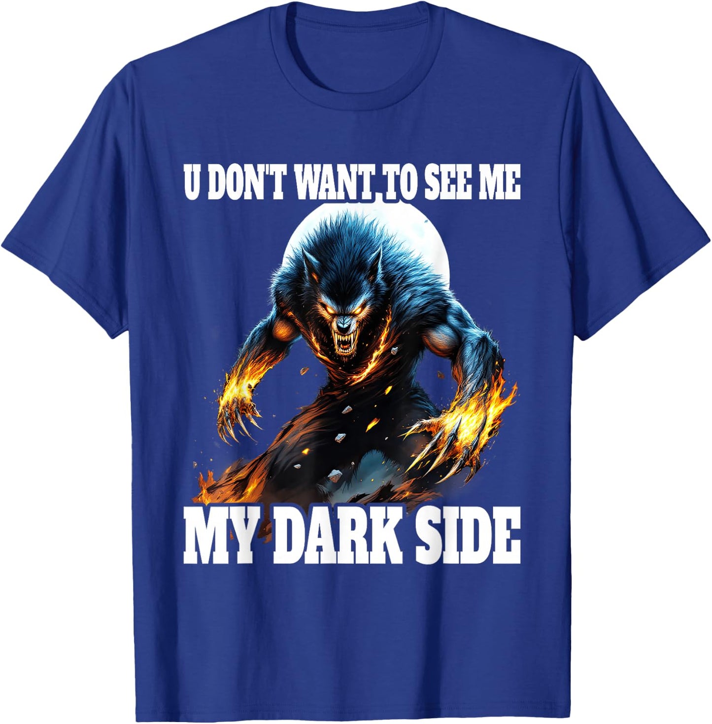 You Don't Want To See My Dark Side Cringe Werewolf , Black, S T-Shirt - T-Shirt | Royal
