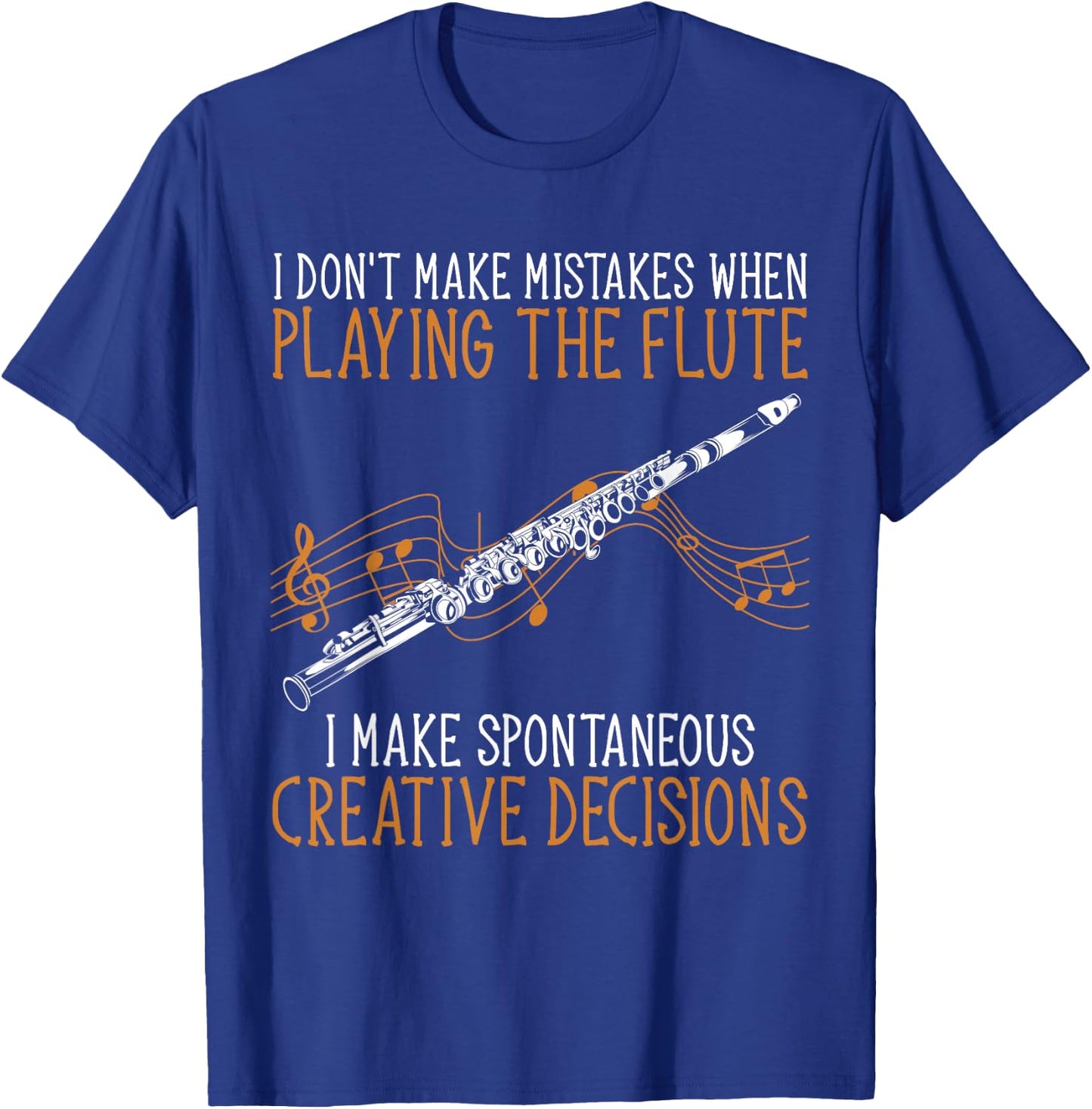 Flutist Music I Don't Make Mistakes When Playing The Flute T-Shirt - T-Shirt | Royal