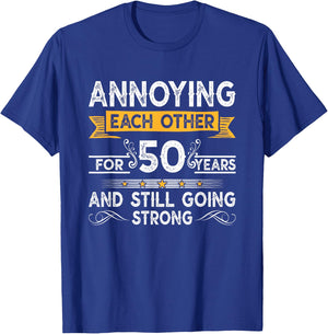Annoying Each Other For 50th Years 50 Wedding Anniversary T-Shirt - T-Shirt | Royal