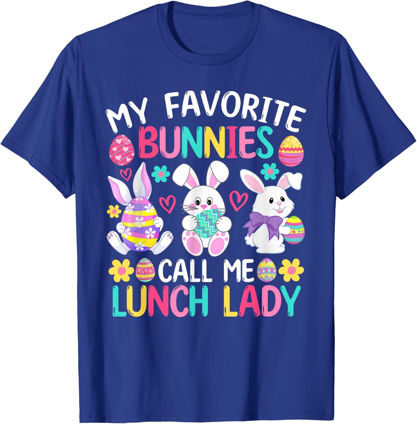 My Favorite Bunnies Call Me Lunch Lady Shirt Easter Day T-Shirt - T-Shirt | Royal