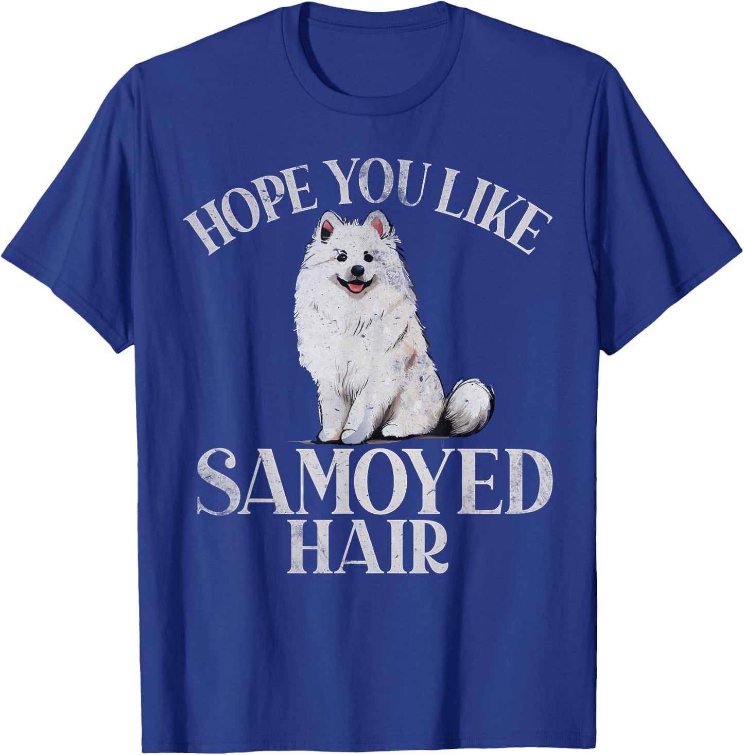 Hope you like Samoyed Hair Samoyed T-Shirt - T-Shirt | Royal