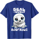 Seal-iously Adorable Baby Seal Funny Quote Design T-Shirt - T-Shirt | Royal