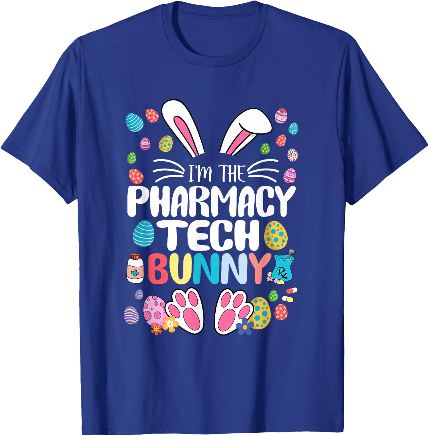I'm The Pharmacy Tech Bunny Funny Bunny Ear Easter Gifts T-Shirt - T-Shirt | Royal